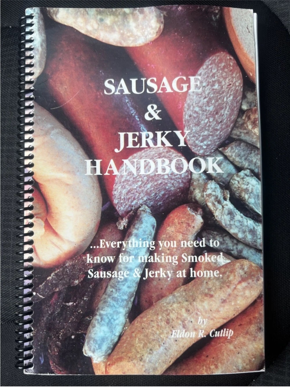 Sausage & Jerky Handbook by Eldon R. Cutlip (1996 Ring-bound PB Cookbook)